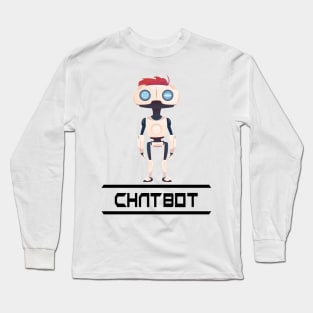 Chatbot I Build Chatbots Robot Robotic Artificial Intelligence A.I. Long Sleeve T-Shirt